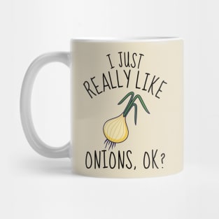 I Just Really Like Onions Ok? Funny Mug